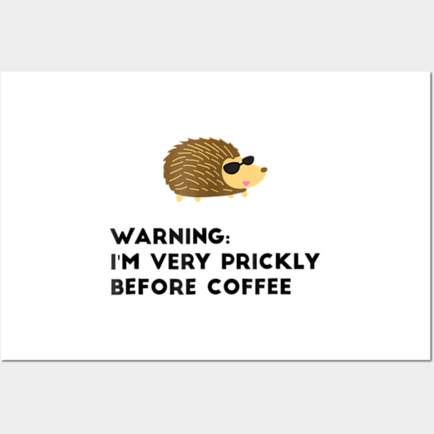 Warning I'm Very Prickly Before Coffee Hedgehog Meme Wall Art by YolandaRoberts